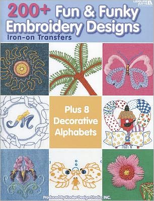 200+ Fun & Funky Embroidery Designs (Leisure Arts #4330)