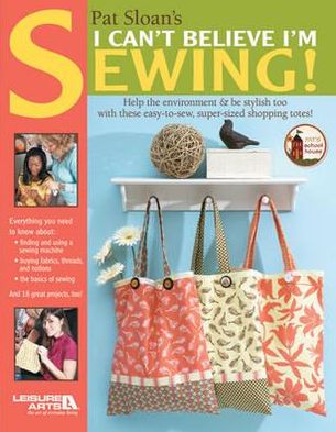 Pat Sloan's I Can't Believe I'm Sewing