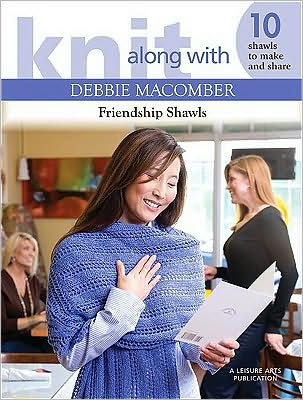 Knit Along with Debbie Macomber: Friendship Shawls