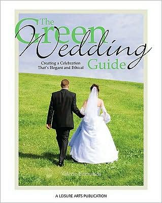 Green Wedding Guide: Creating a Celebration That's Elegant and Ethical