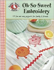 Gooseberry Patch: Oh-So-Sweet Embroidery