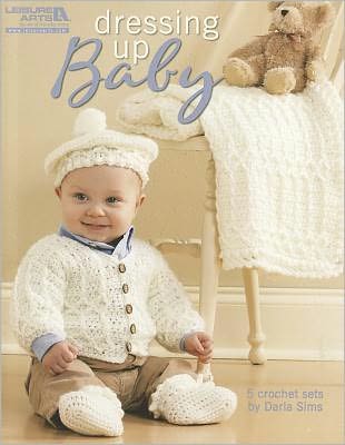 Dressing Up Baby (Leisure Arts #4780)