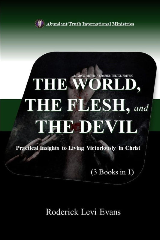 World, the Flesh, and the Devil: Practical Insights to Living Victoriously in Christ