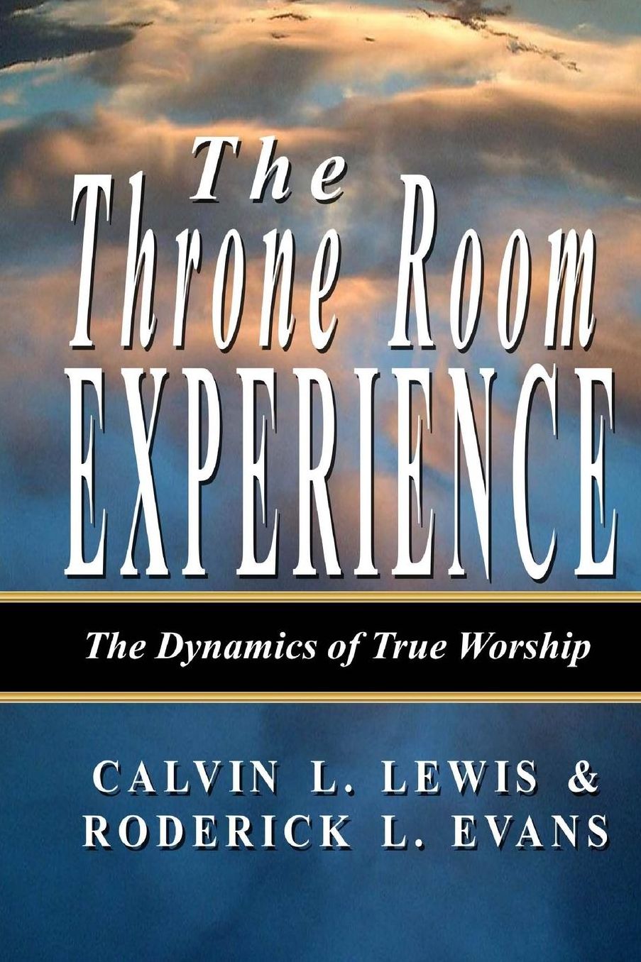 The Throne Room Experience: The Dynamics of True Worship