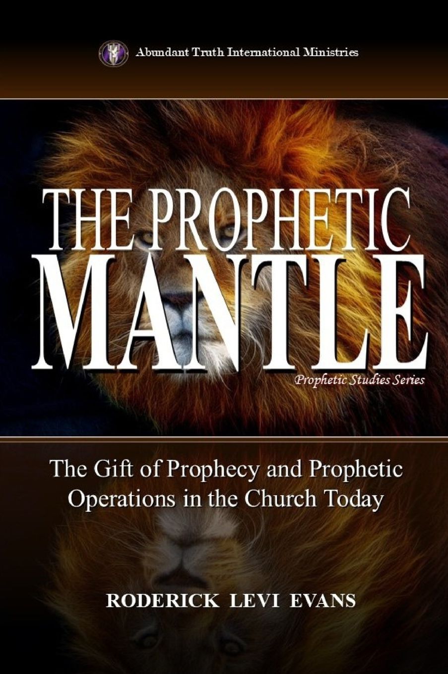 The Prophetic Mantle: The Gift of Prophecy and Prophetic Operations in the Church Today