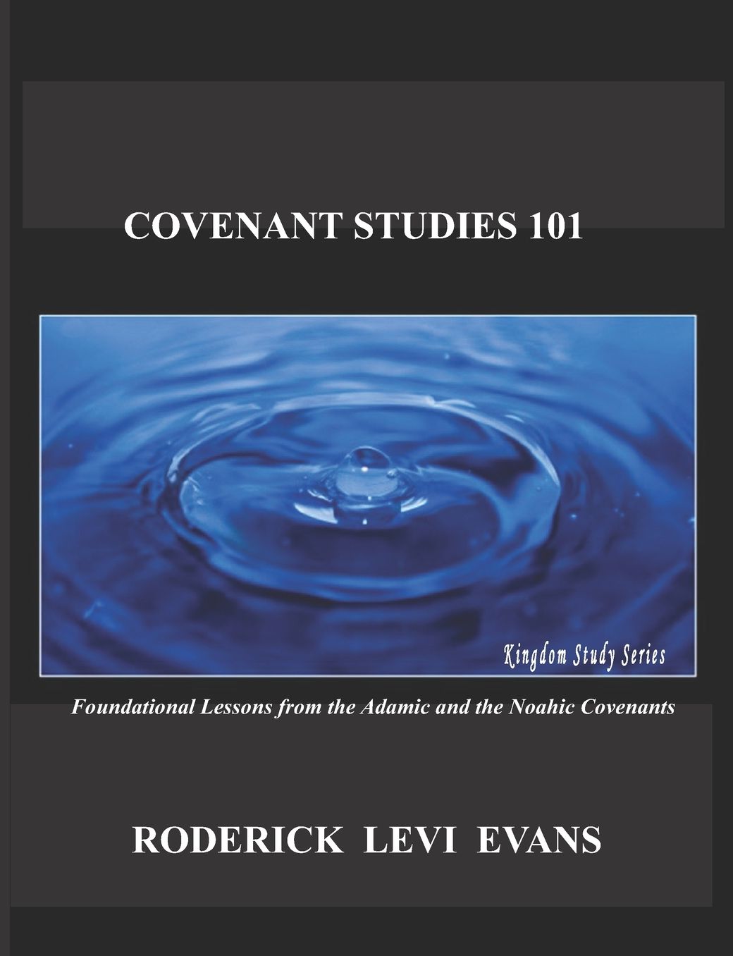 Covenant Studies 101: Foundational Lessons from the Adamic and the Noahic Covenants
