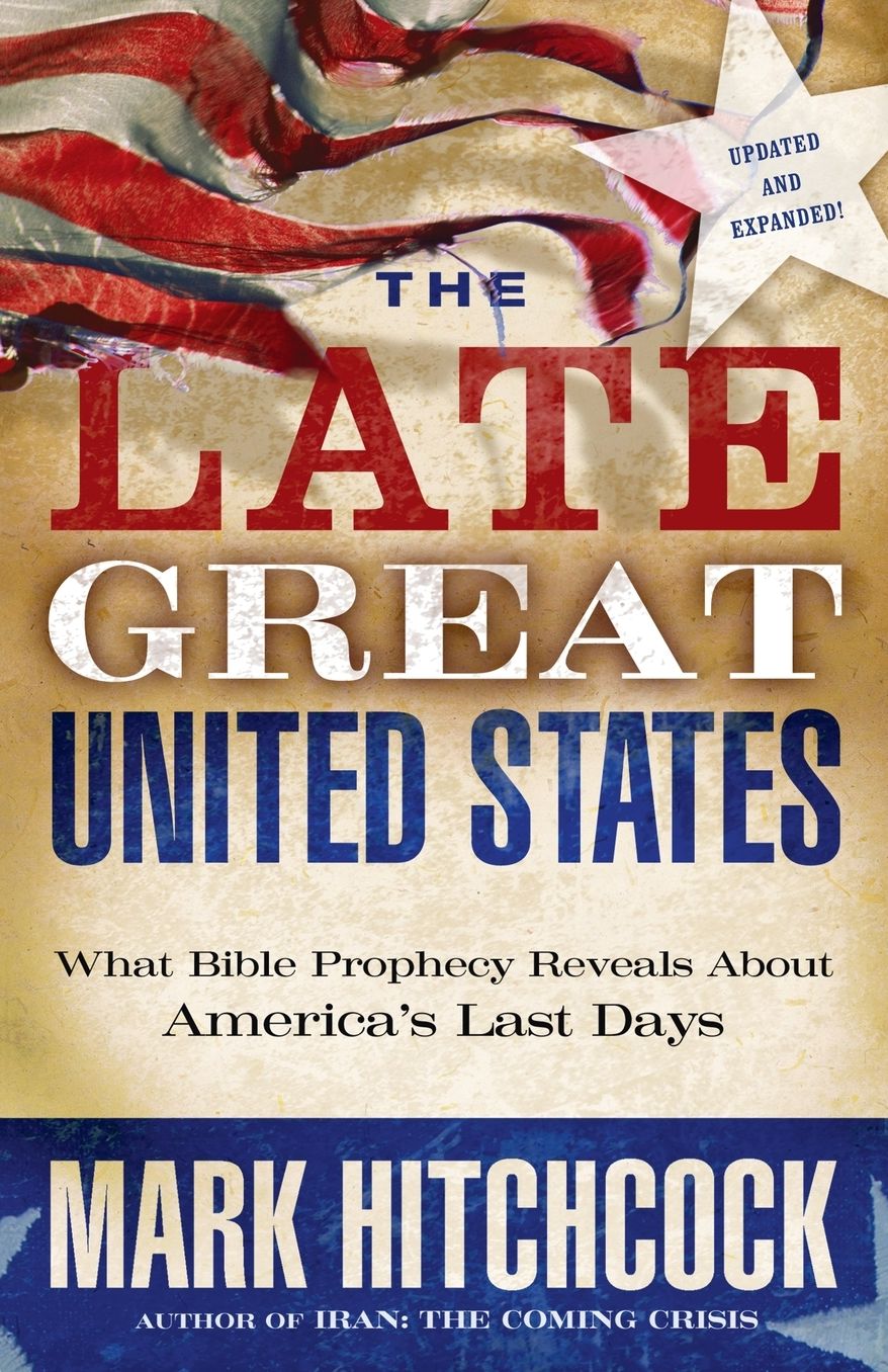 The Late Great United States: What Bible Prophecy Reveals About America's Last Days