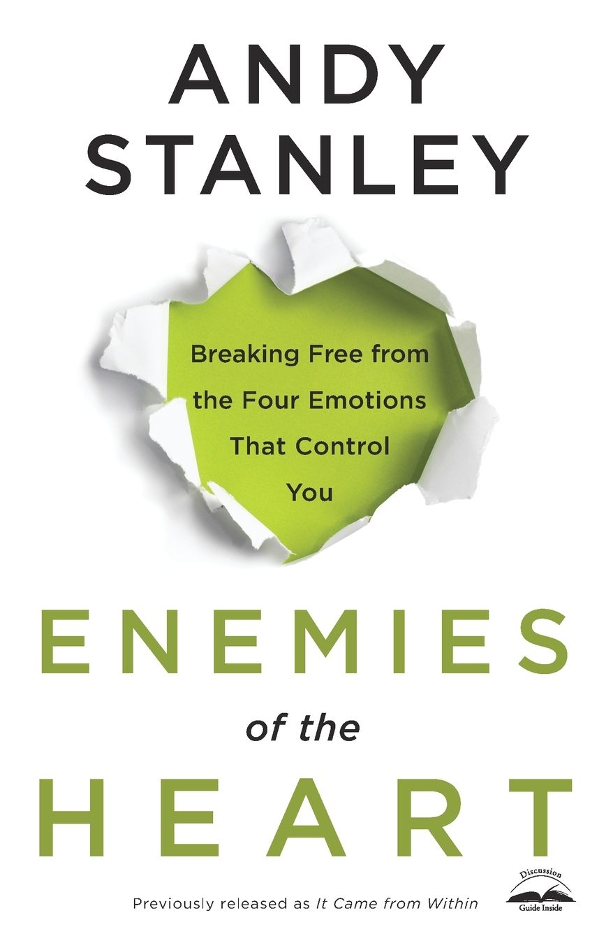 Enemies of the Heart: Breaking Free from the Four Emotions That Control You
