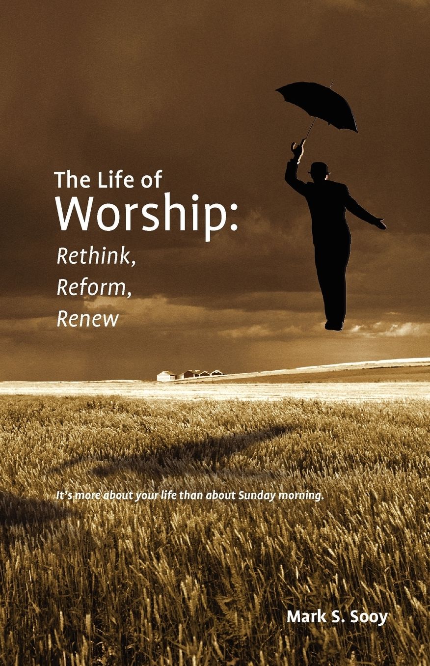 Life of Worship: Rethink, Reform, Renew