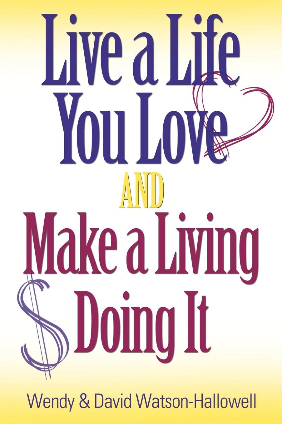 Live A Life You Love And Make A Living Doing It