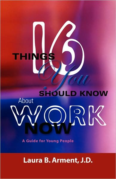 Sixteen Things You Should Know about Work Now: A Guide for Young People