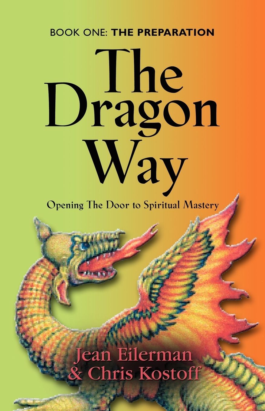 The dragon Way: Opening the Door to Spiritual Mastery Book I - the Preparation
