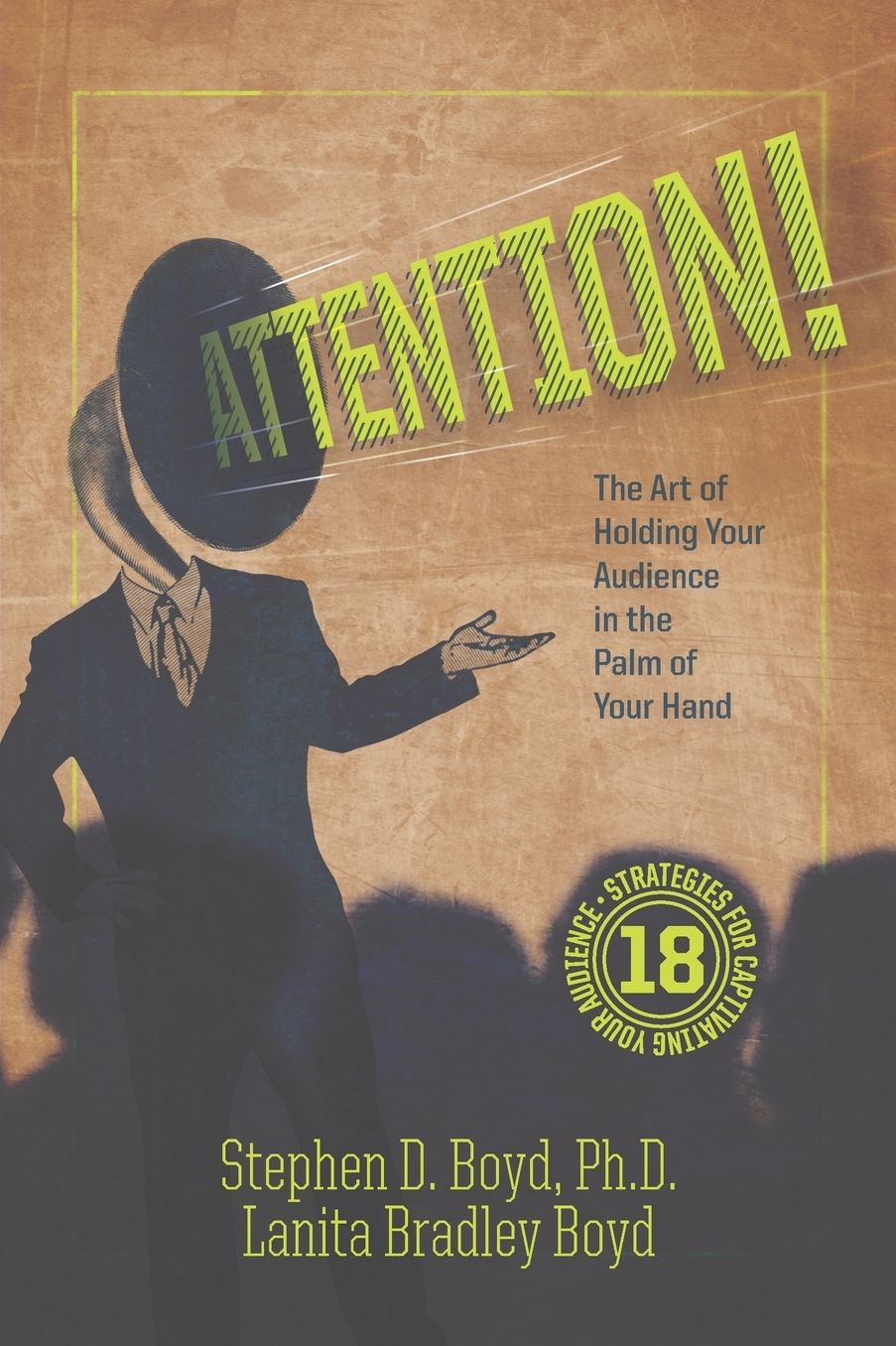 Attention! The Art Of Holding Your Audience In The Palm Of Your Hand