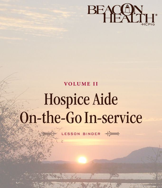 Hospice Aide On-The-Go In-services Series, Volume 2, Issue 7: Feeding the Hospice Patient