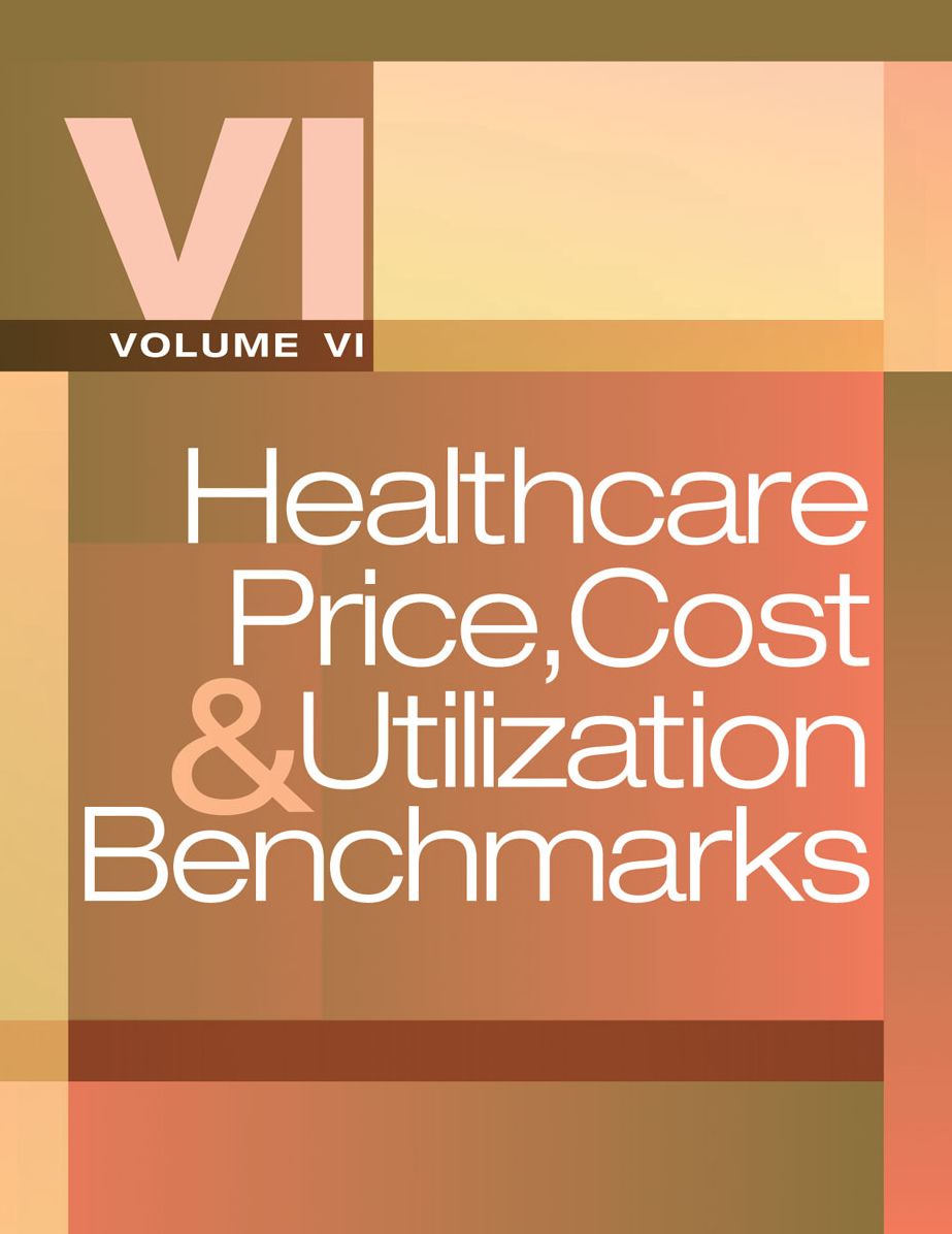 Healthcare Price, Cost & Utilization Benchmarks, Vol VI