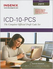 ICD-10-PCS: The Complete Official Draft Code Set (2011 Draft)