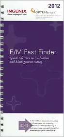 E/M Fast Finder 2012: Quick Reference to Evaluation and Management Coding