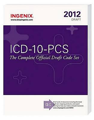ICD-10-PCS: The Complete Official Draft Code Set (2012 Draft)