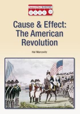 The American Revolution (Cause and Effect in History Series)