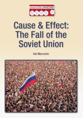 The Fall of the Soviet Union (Cause and Effect in History Series)