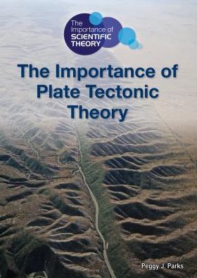 The Importance of Plate Tectonic Theory