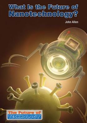 What Is the Future of Nanotechnology?