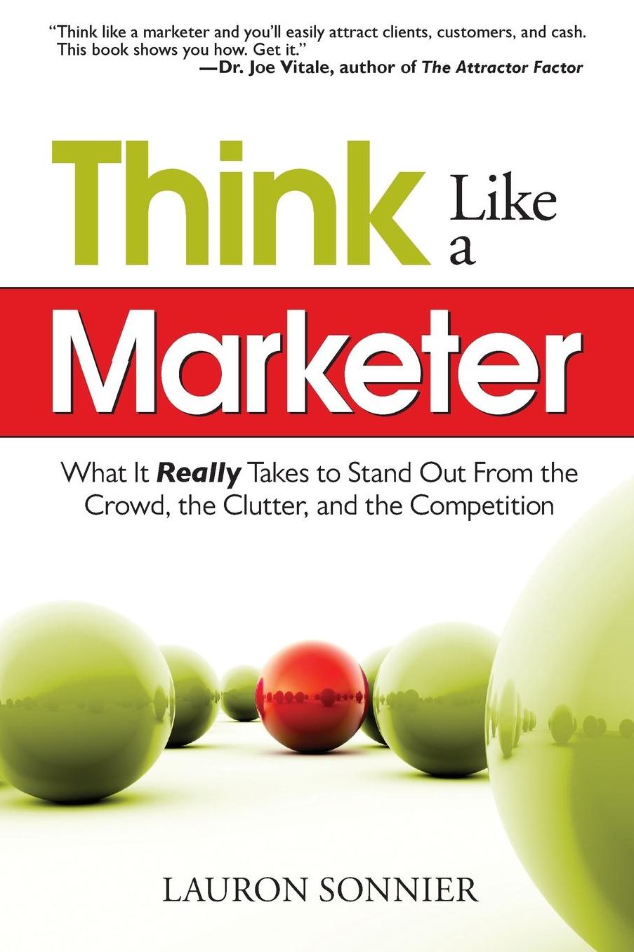Think Like a Marketer: What it Really Takes to Stand Out from the Crowd, the Clutter, and the Competition