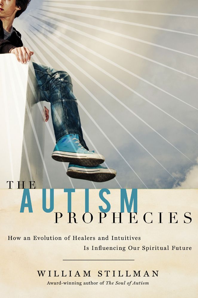 The Autism Prophecies: How an Evolution of Healers and Intuitives is Influencing Our Spiritual Future