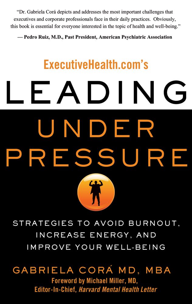 ExecutiveHealth.com's Leading Under Pressure: Strategies to Avoid Burnout, Increase Energy, and Improve Your Well-being