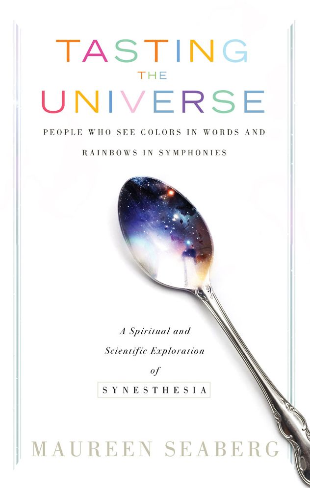 Tasting the Universe: People Who See Colors in Words and Rainbows in Symphonies