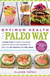 Optimum Health the Paleo Way: A 28-Day Plan to Adopt the Paleo Lifestyle With A Diet Designed to Help You Get Healthy and Feel Great