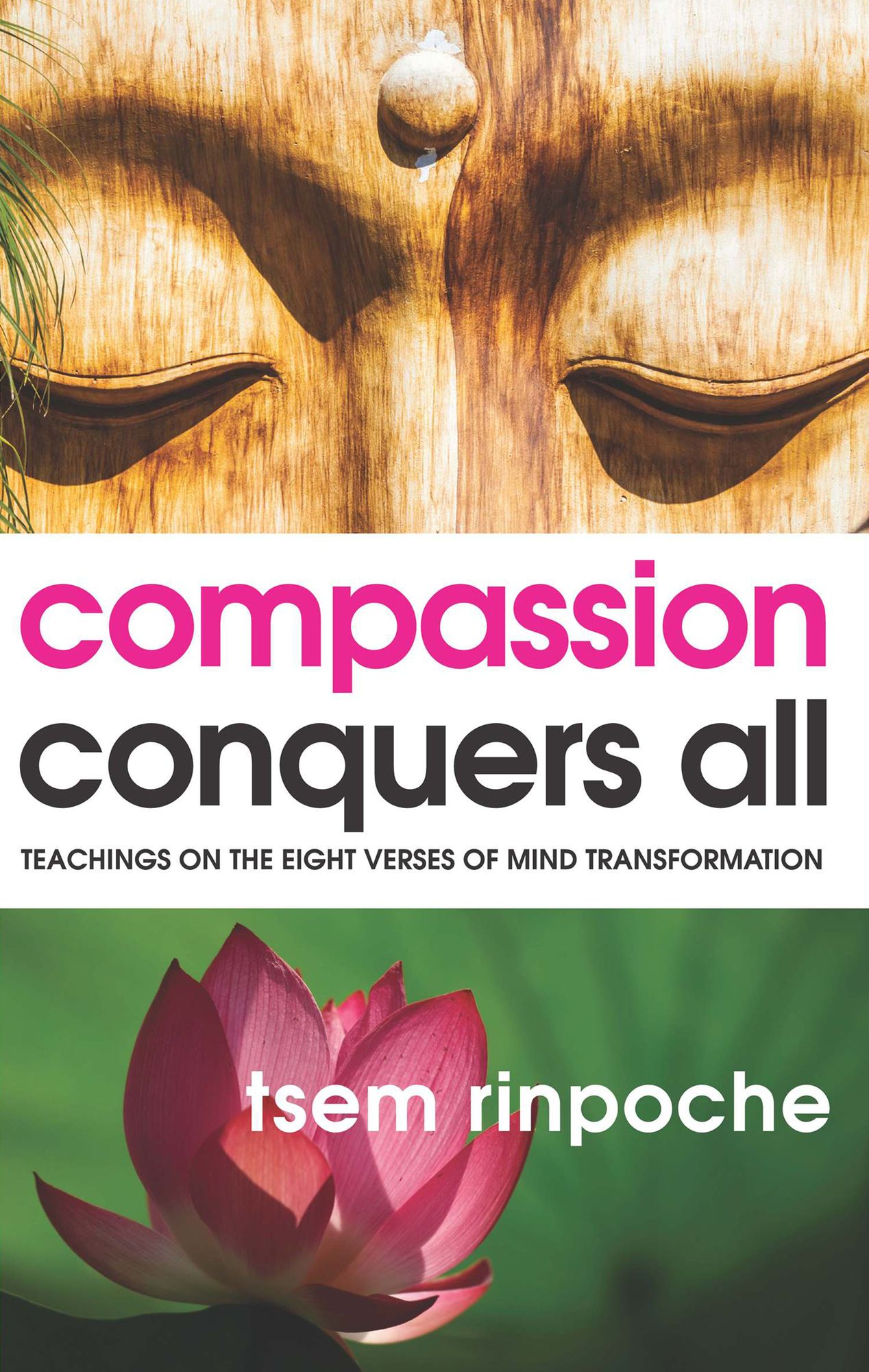 Compassion Conquers All: Teachings on the Eight Verses of Mind Transformation
