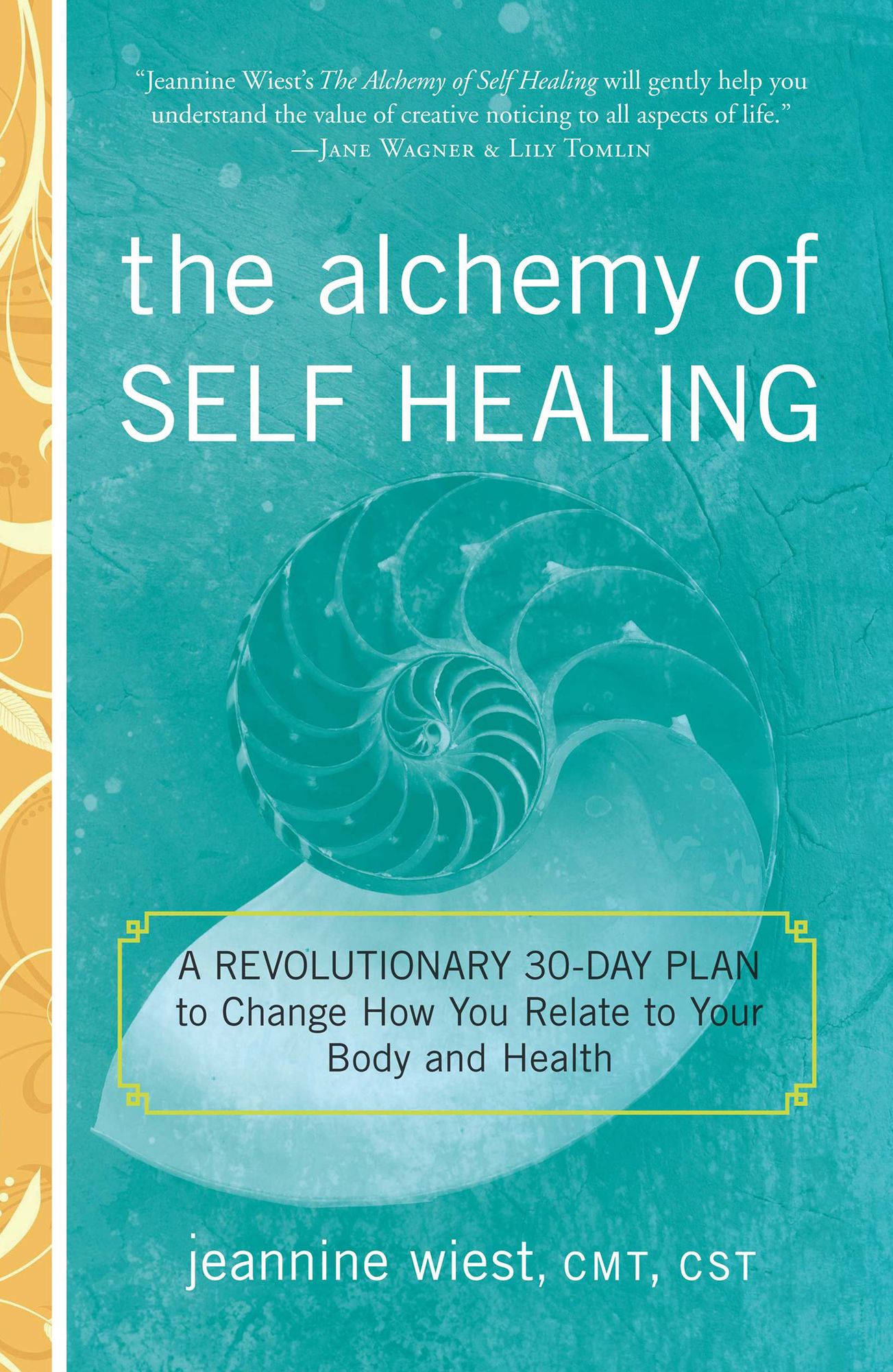 The Alchemy of Self Healing: A Revolutionary 30 Day Plan to Change How You Relate to Your Body and Health
