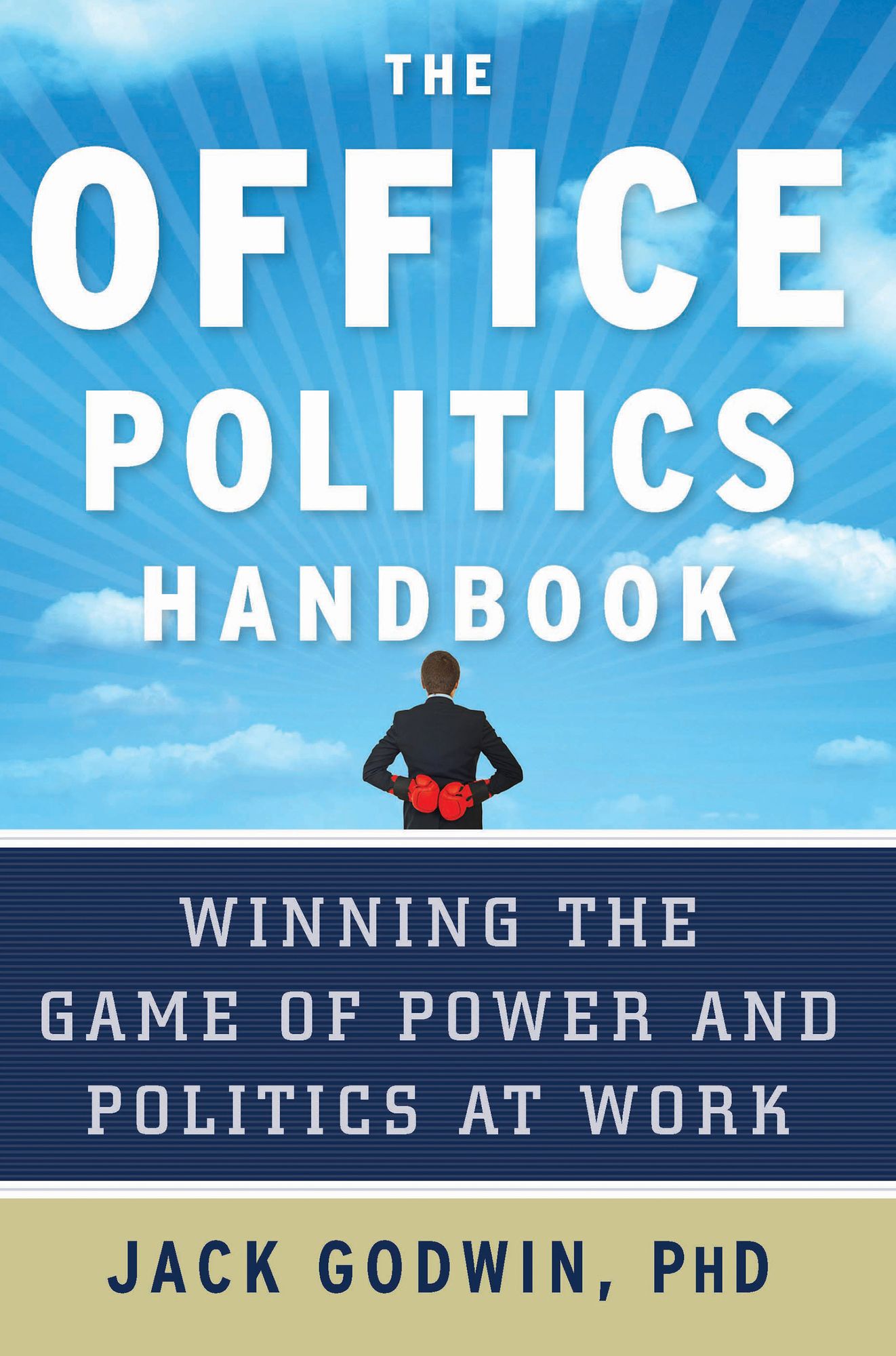The Office Politics Handbook: Winning the Game of Power and Politics at Work