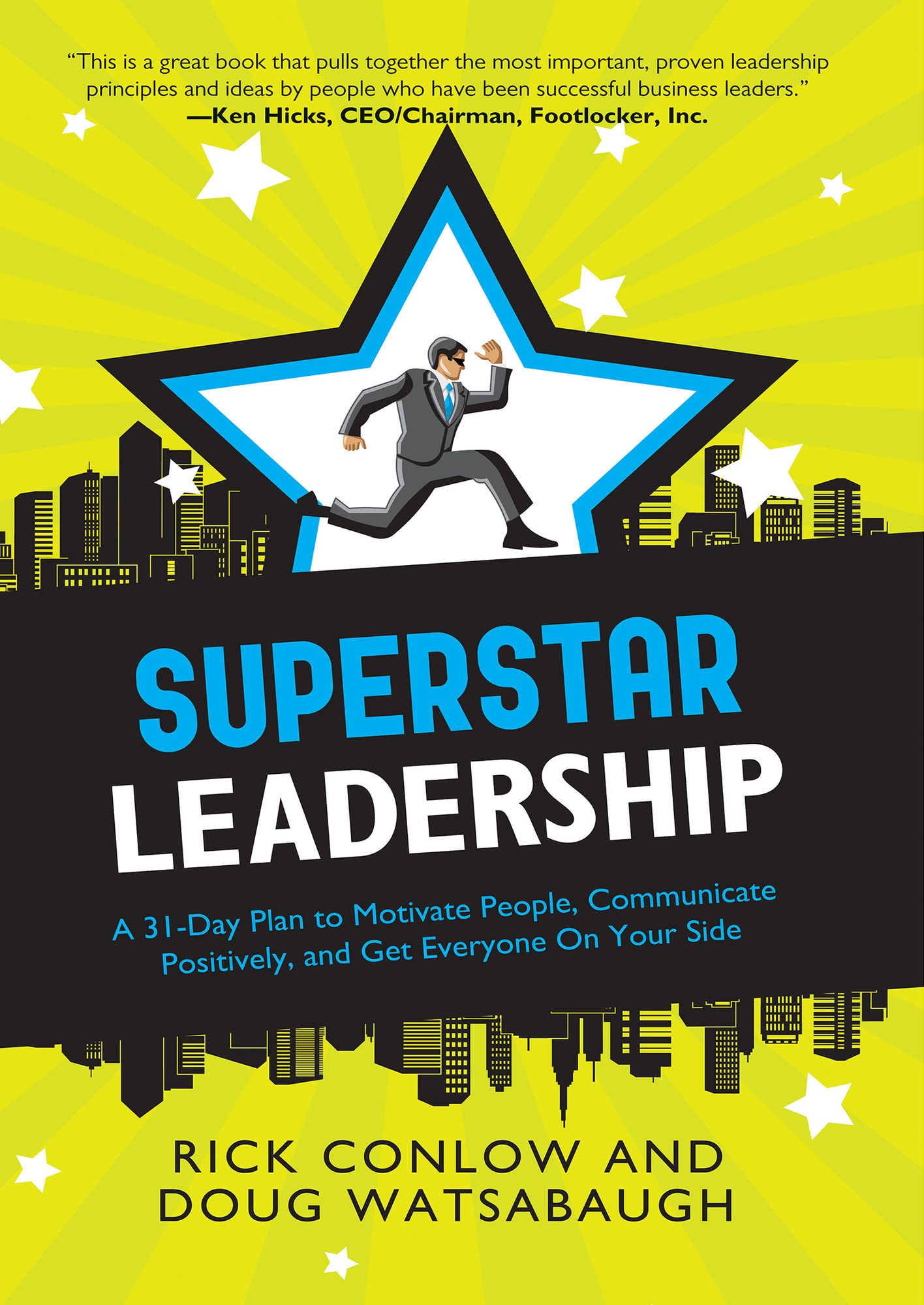 Superstar Leadership: A 31-Day Plan to Motivate People, Communicate Positively, and Get Everyone On Your Side