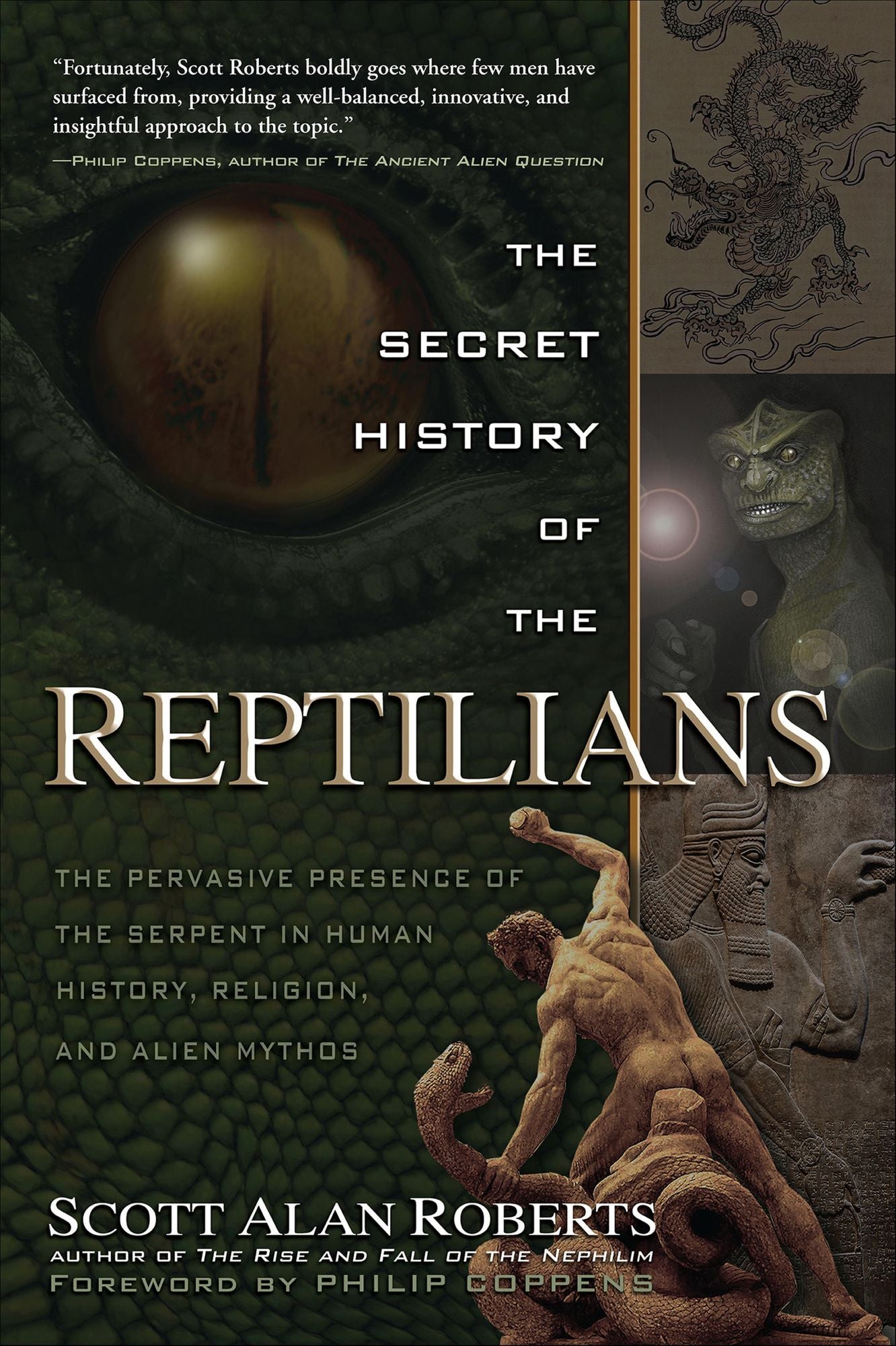 The Secret History of the Reptilians: The Pervasive Presence of the Serpent in Human History, Religion and Alien Mythos