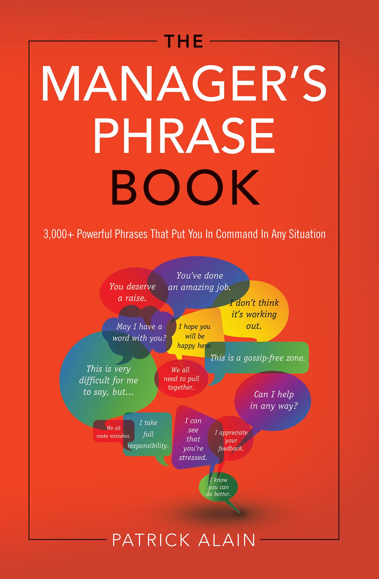 The Manager's Phrase Book: 3,000+ Powerful Phrases That Put You In Command In Any Situation