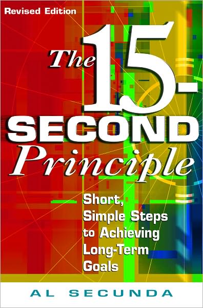 The 15-Second Principle, Revised Edition: Short, Simple Steps to Achieving Long-Term Goals