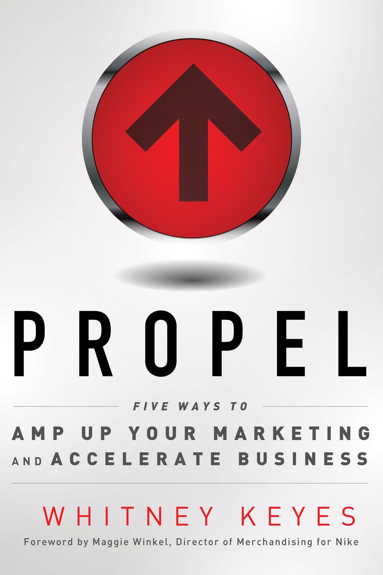 Propel: Five Ways to Amp Up Your Marketing and Accelerate Business