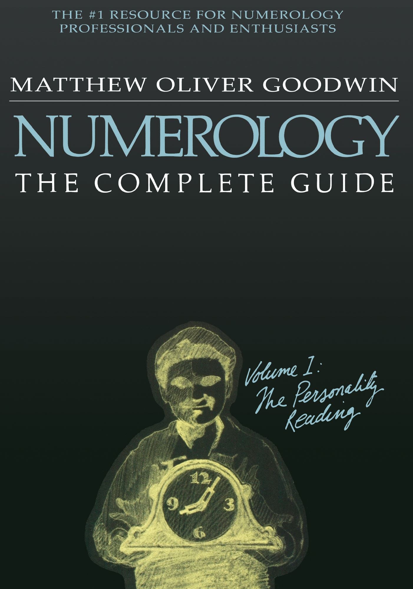 Numerology, The Complete Guide: Volume 1