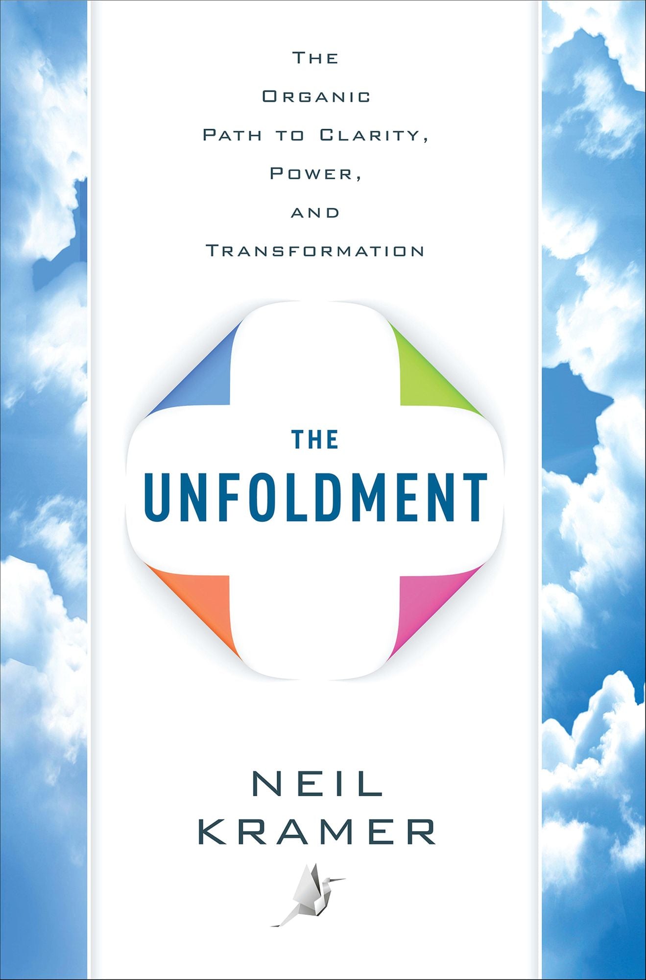The Unfoldment: The Organic Path to Clarity, Power, and Transformation