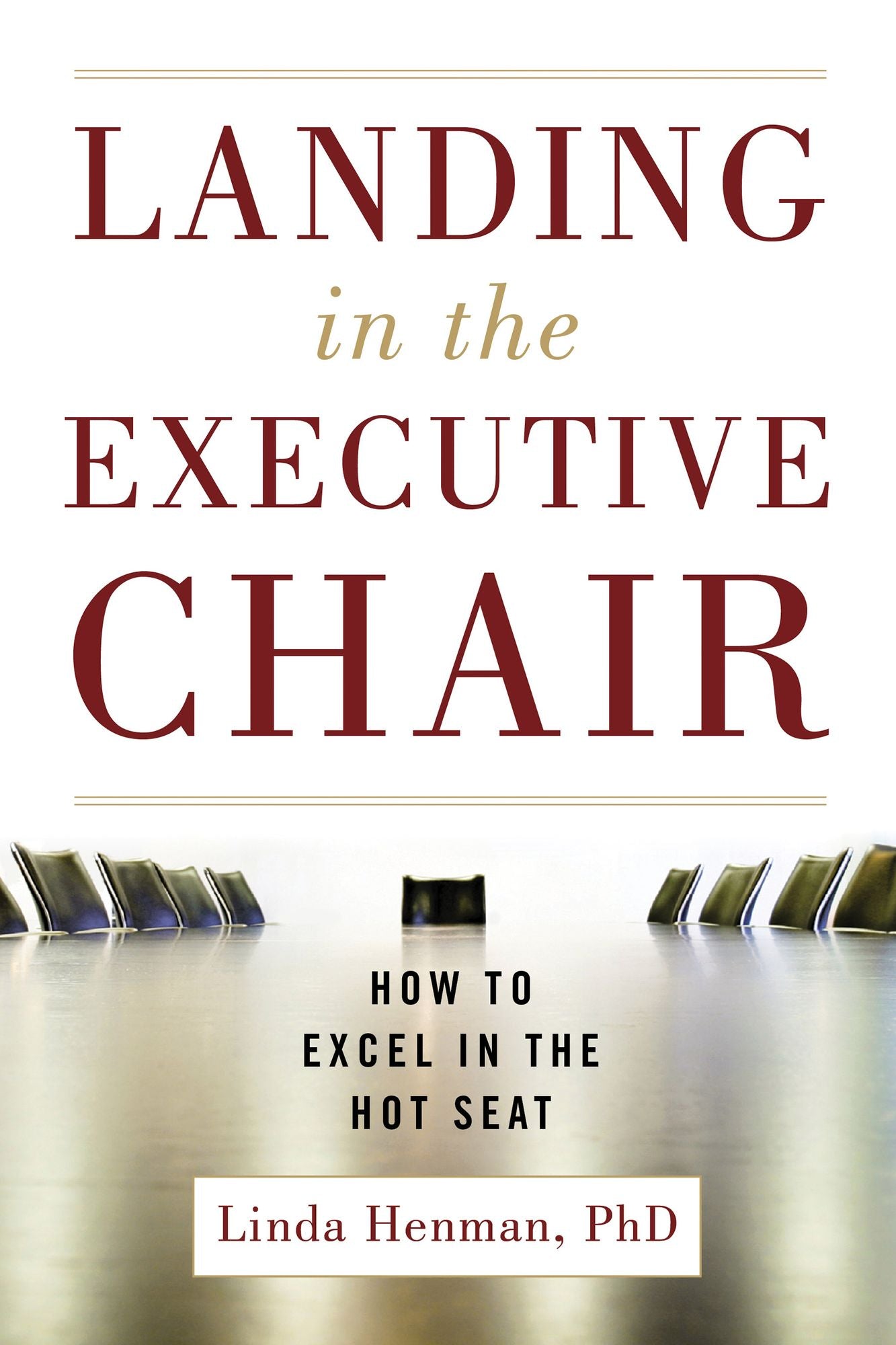 Landing in the Executive Chair: How to Excel in the Hot Seat