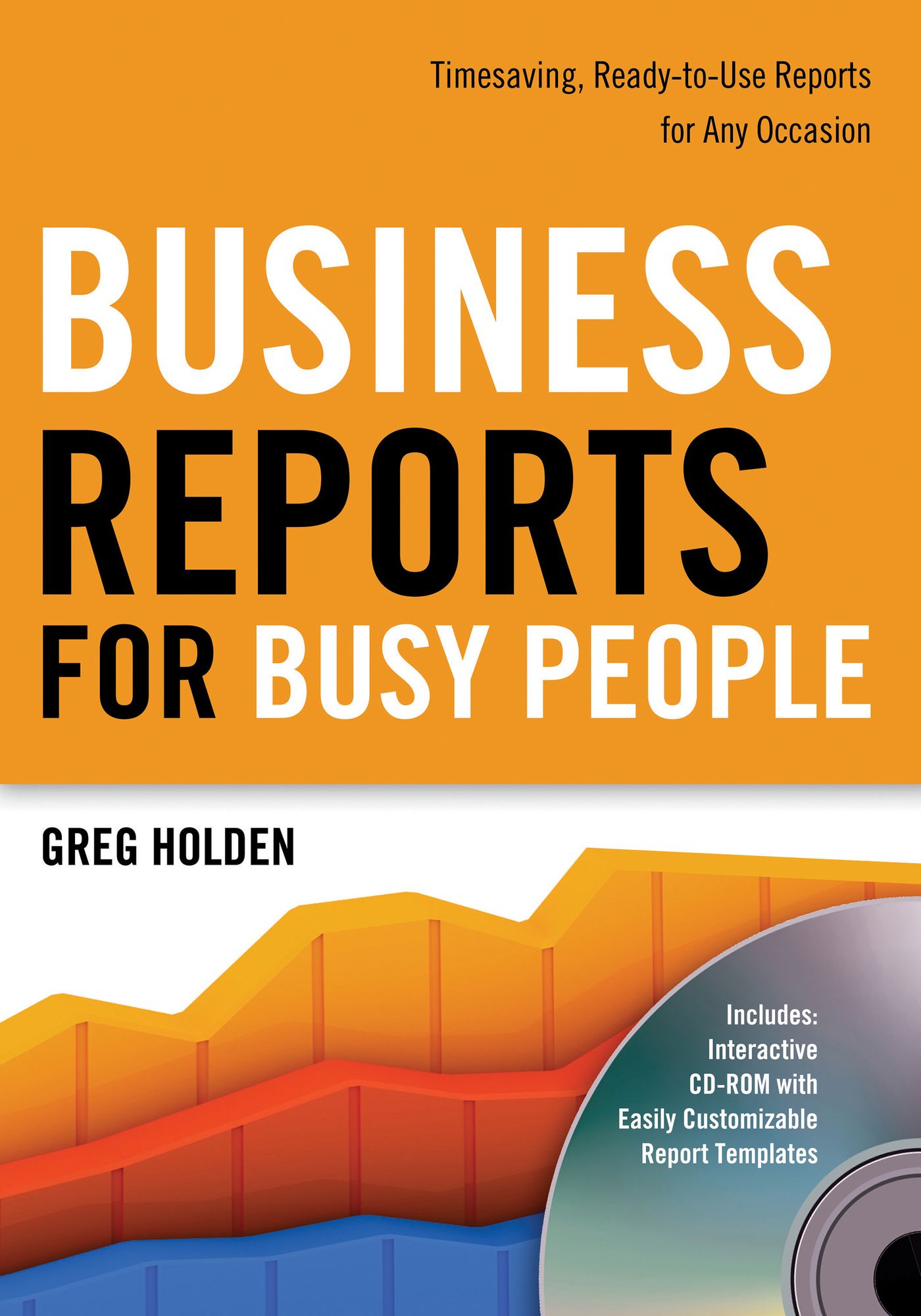 Business Reports for Busy People: Timesaving, Ready-to-Use Reports for Any Occasion