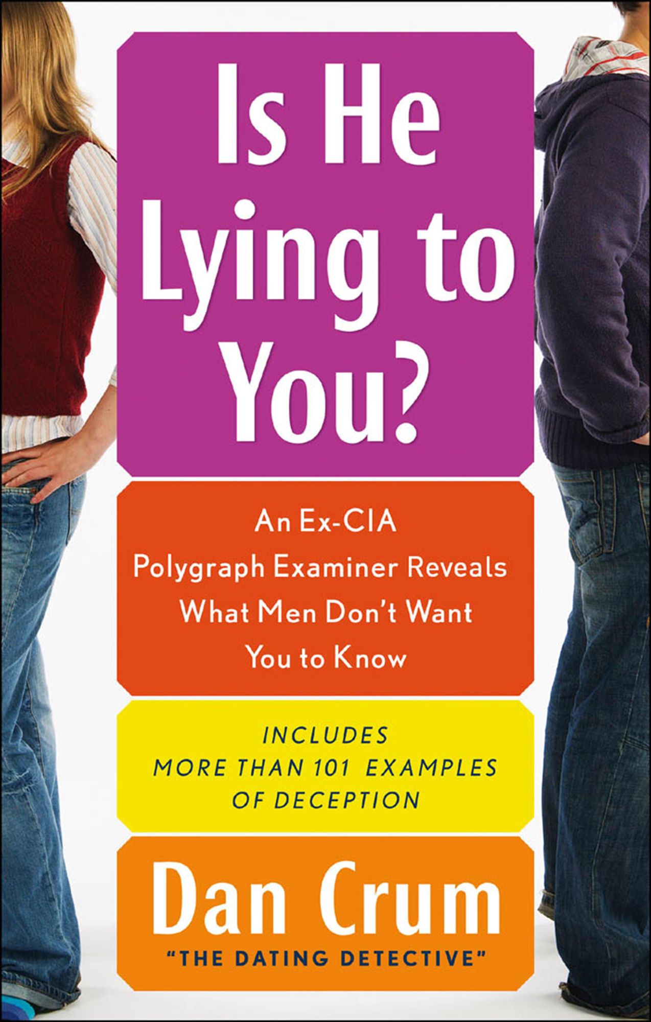 Is He Lying to You?: An Ex-CIA Polygraph Examiner Reveals What Men Don't Want You to Know