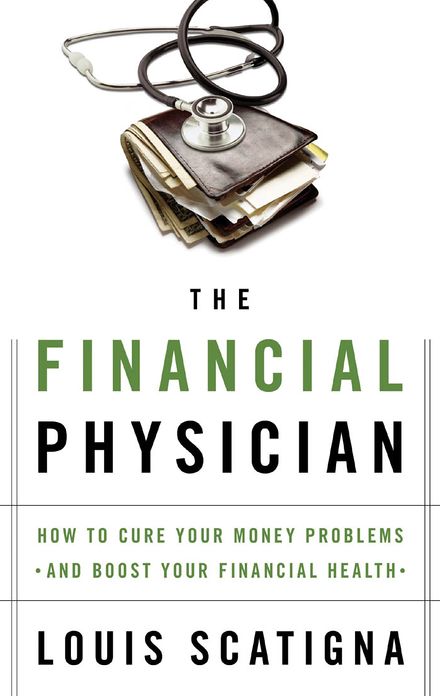 The Financial Physician: How to Cure Your Money Problems and Boost Your Financial Health