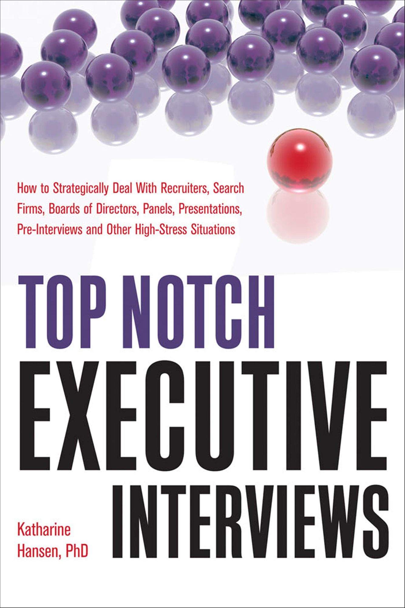 Top Notch Interviews: Tips, Tricks, and Techniques from the First Call to Getting the Job You Want