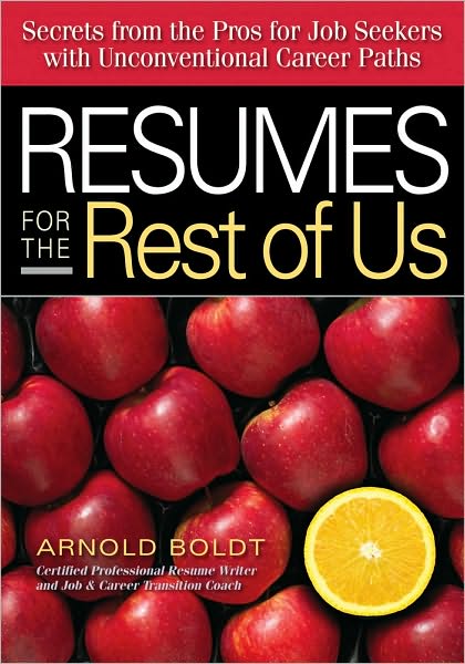 Resumes for the Rest of Us: Secrets from the Pros for Job Seekers with Unconventional Career Paths