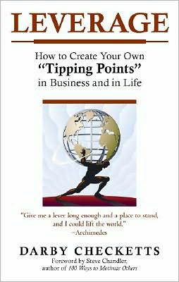 Leverage: How to Create Your Own Tipping Points in Business and in Life