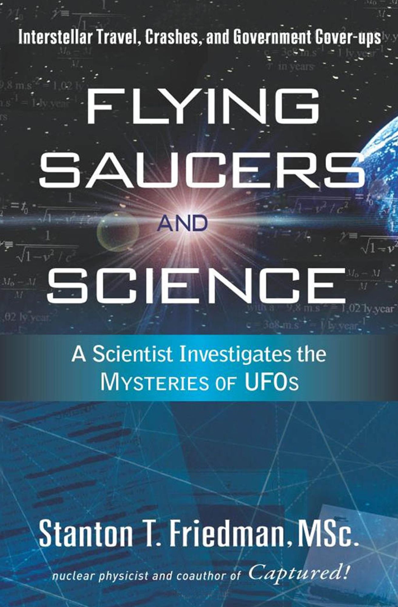 Flying Saucers and Science: A Scientist Investigates the Mysteries of UFOs: Interstellar Travel, Crashes, and Government Cover-Ups