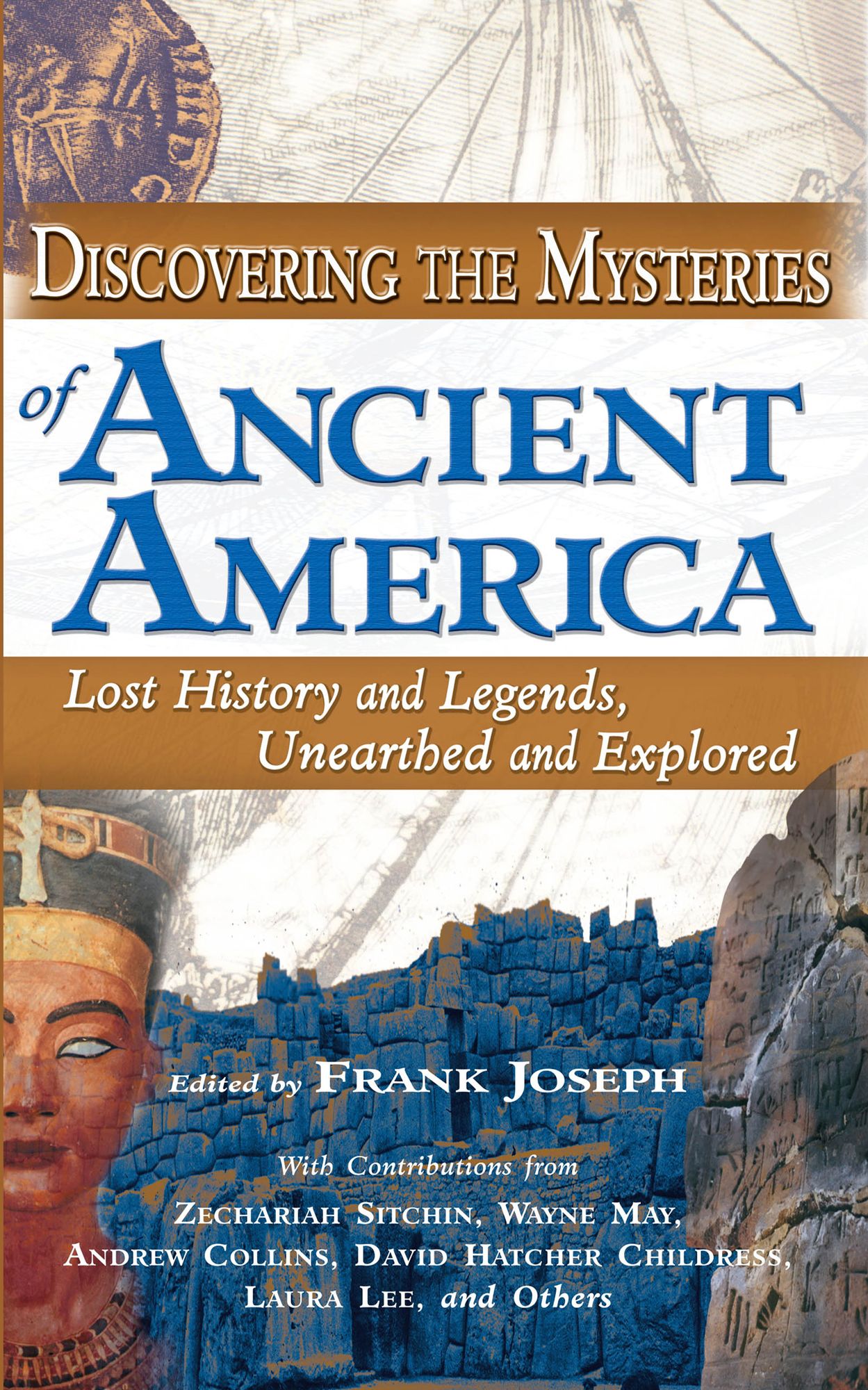 Discovering the Mysteries of Ancient America: Lost History and Legends, Unearthed and Explored